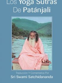 Los Yoga Sutras De Patanjali: Traduccion Y Comentarios Por Sri Swami Satchidananda: Traduccion Y Comentarios Por Sri…